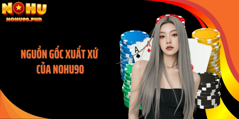 Nguồn gốc xuất xứ của NOHU90